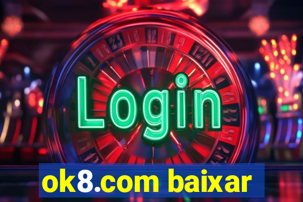 ok8.com baixar